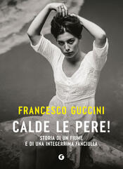copertina Calde le pere! Storia di un fiume e di una integerrima fanciulla