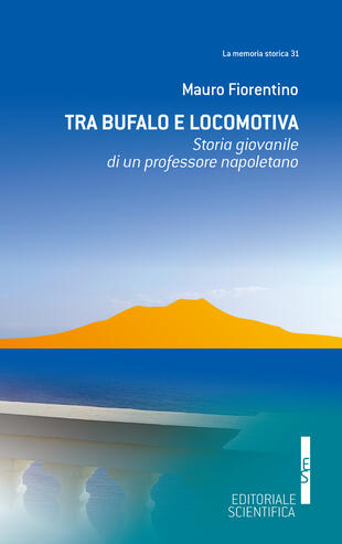 copertina Tra Bufalo e locomotiva. Storia giovanile di un professore napoletano
