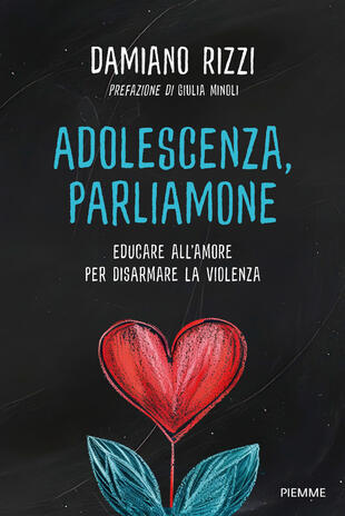 copertina Adolescenza, parliamone. Educare all\'amore per disarmare la violenza