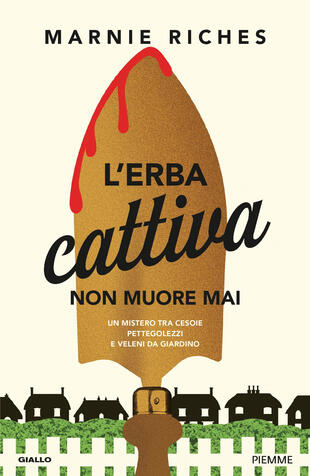 copertina L\'erba cattiva non muore mai. Un mistero tra cesoie, pettegolezzi e veleni da giardino