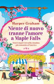 copertina Niente di nuovo tranne l'amore a Maple Falls
