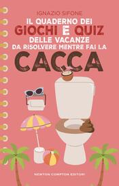 copertina Il quaderno dei giochi e quiz delle vacanze da risolvere mentre fai la cacca