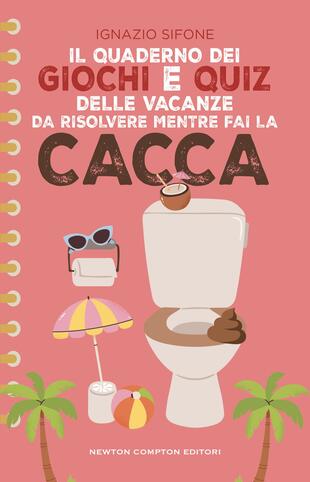 copertina Il quaderno dei giochi e quiz delle vacanze da risolvere mentre fai la cacca