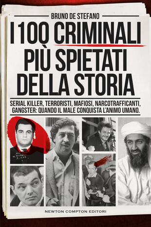 copertina I 100 criminali pi&ugrave; spietati della storia