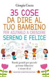 copertina 35 cose da dire al tuo bambino per aiutarlo a crescere sereno e felice