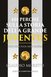 copertina 101 perché sulla storia della grande Juventus che non puoi non sapere