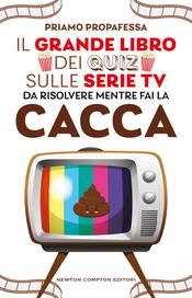 copertina Il grande libro dei quiz sulle serie TV da risolvere mentre fai la cacca
