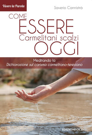 copertina Come essere carmelitani scalzi oggi. Meditando la «Dichiarazione sul carisma carmelitano-teresiano»