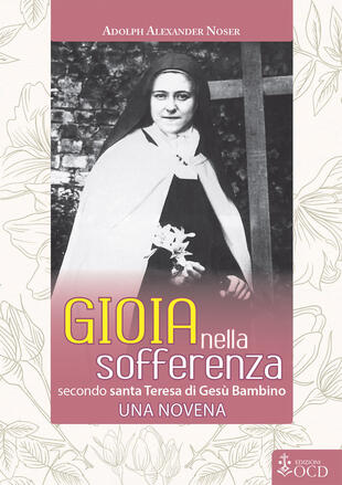 copertina Gioia nella sofferenza. Secondo santa Teresa di Gesù Bambino. Una novena