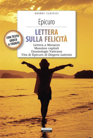 copertina Lettera sulla felicità-Gnomologio vaticano-Massime capitali-La vita di Epicuro. Testo greco a fronte. Con Segnalibro