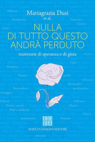 copertina Nulla di tutto questo andrà perduto. Traiettorie di speranza e di gioia