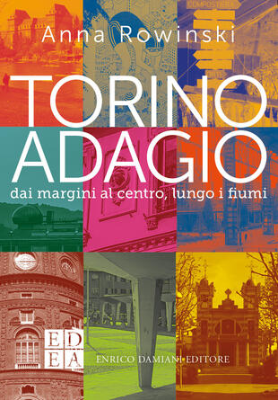 copertina Torino adagio. Dai margini al centro, lungo i fiumi