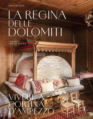 copertina La regina delle Dolomiti. Vivere a Cortina d'Ampezzo. Ediz. a colori