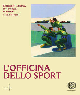 copertina L'officina dello sport. Le squadre, la ricerca, la tecnologia, la passione e i valori sociali. Ediz. illustrata