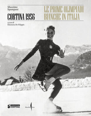 copertina Cortina 1956. Le prime olimpiadi bianche in Italia. Ediz. a colori