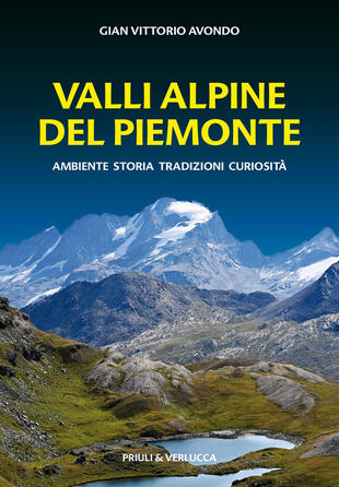copertina Valli alpine del Piemonte. Ambiente, storia, tradizioni, curiosità