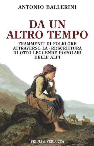 copertina Da un altro tempo. Frammenti di folklore attraverso la (ri)scrittura di otto leggende popolari delle Alpi