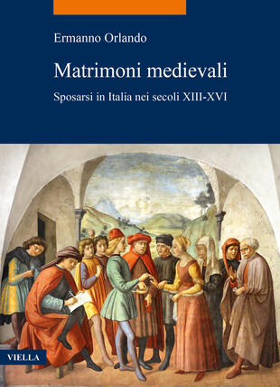 copertina Matrimoni medievali. Sposarsi in Italia nei secoli XIII-XVI