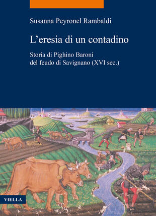 copertina L'eresia di un contadino. Storia di Pighino Baroni del feudo di Savignano (XVI sec.)