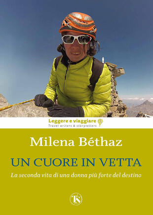 copertina Un cuore in vetta. La seconda vita di una donna più forte del destino. Ediz. illustrata