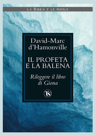 copertina Il profeta e la balena. Rileggere il libro di Giona