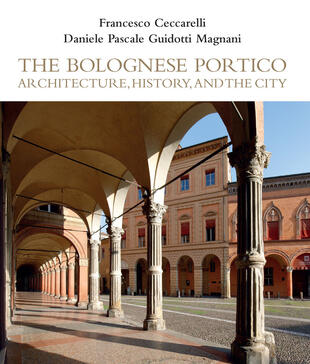 copertina The Bolognese Portico. Architecture, history, and the city
