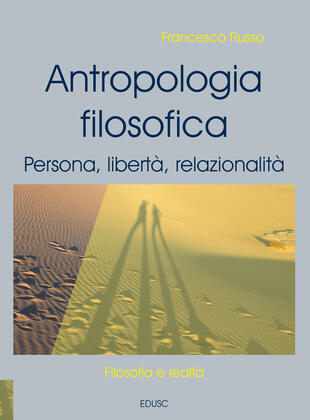 copertina Antropologia filosofica. Persona, libertà, relazionalità. Nuova ediz.