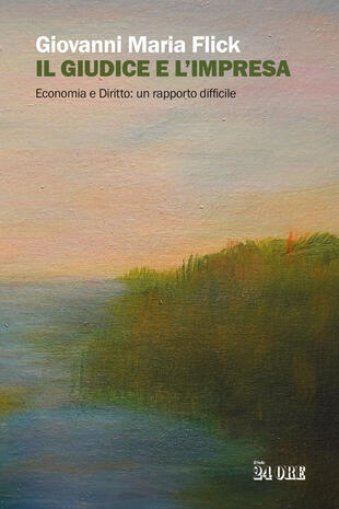 copertina Il giudice e l'impresa. Economia e diritto: un rapporto difficile