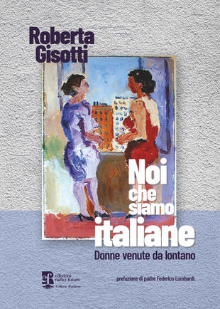 copertina Noi che siamo italiane. Donne venute da lontano