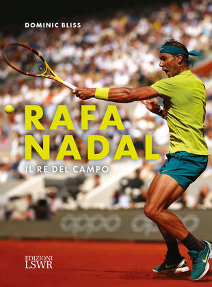 copertina Rafa Nadal. Il re del campo