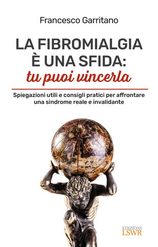 copertina La fibromialgia &egrave; una sfida: tu puoi vincerla. Spiegazioni utili e consigli pratici per afrontare una sindrome reale e invalidante