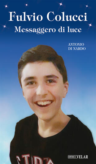 copertina Fulvio Colucci. Messaggero di luce. Ediz. illustrata