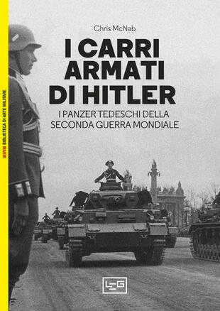 copertina I carri armati di Hitler. I Panzer tedeschi della Seconda guerra mondiale