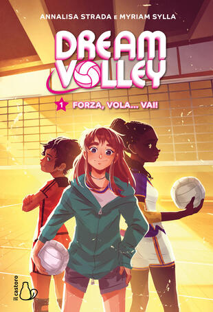 copertina Forza, vola... vai! Dream volley. Vol. 1