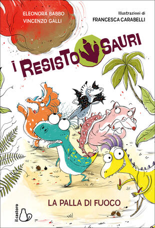 copertina La palla di fuoco. I resistosauri. Vol. 1