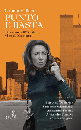 copertina Oriana Fallaci punto e basta. Il destino dell\'Occidente visto da Manhattan