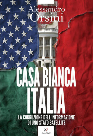 copertina Casa Bianca-Italia. La corruzione dell'informazione di uno Stato satellite