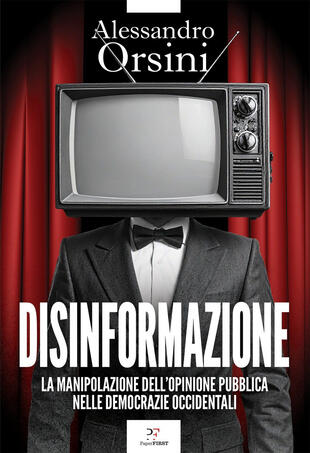 copertina Disinformazione. La manipolazione dell\'opinione pubblica nelle democrazie occidentali