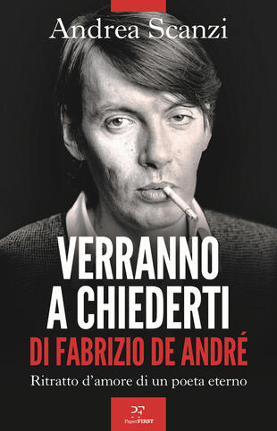 copertina Verranno a chiederti di Fabrizio De Andr&eacute;. Ritratto d\'amore di un poeta eterno