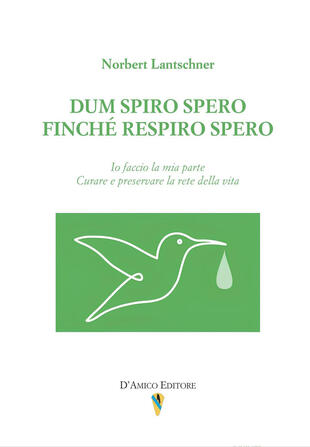 copertina Dum spiro spero. Finché respiro spero. Io faccio la mia parte. Curare e preservare la rete della vita