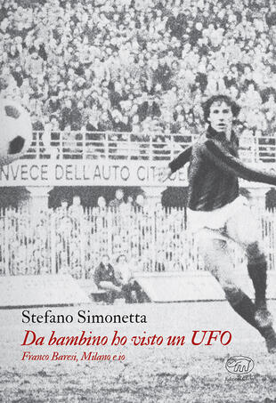 copertina Da bambino ho visto un UFO. Franco Baresi, Milano e io
