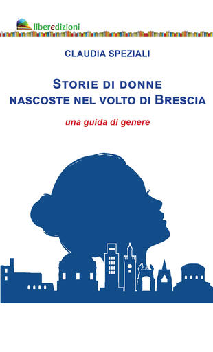 copertina Storie di donne nascoste nel volto di Brescia. Una guida di genere