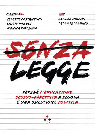copertina Senza legge. Perché l\'educazione sessuo-affettiva a scuola è una questione politica