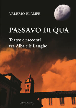 copertina Passavo di qua. Teatro e racconti tra Alba e le Langhe