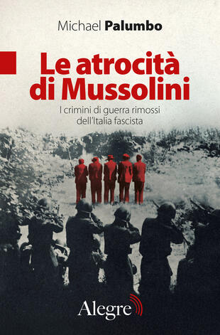 copertina Le atrocità di Mussolini. I crimini di guerra rimossi dell'Italia fascista