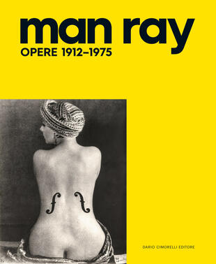 copertina Man Ray. Opere 1912-1975. Ediz. illustrata
