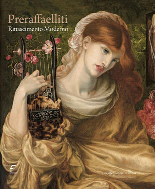 copertina Preraffaelliti. Rinascimento moderno. Catalogo della mostra (Forlì, 24 febbraio-30 giugno 2024). Ediz. illustrata