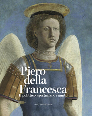 copertina Piero della Francesca. Il polittico agostiniano riunito. Catalogo della mostra. Ediz. illustrata