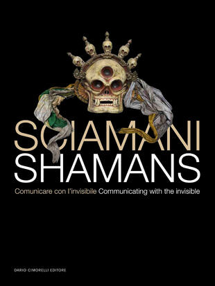 copertina Sciamani. Comunicare con l'invisibile-Shamans. Communicating with the invisible. Ediz. illustrata