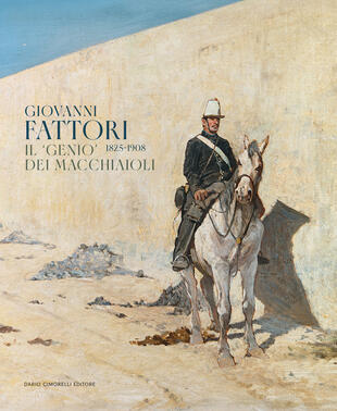 copertina Giovanni Fattori 1825-1908. Il &laquo;genio&raquo; dei macchiaioli